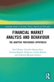 Title: Financial Market Analysis and Behaviour: The Adaptive Preference Hypothesis, Author: Emil Dinga