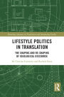 Lifestyle Politics in Translation: The Shaping and Re-Shaping of Ideological Discourse