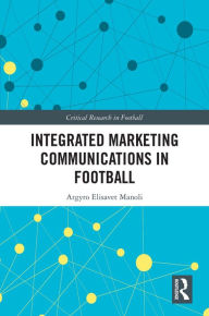 Title: Integrated Marketing Communications in Football, Author: Argyro Elisavet Manoli