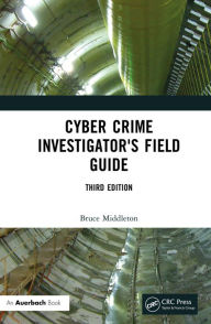 Title: Cyber Crime Investigator's Field Guide, Author: Bruce Middleton