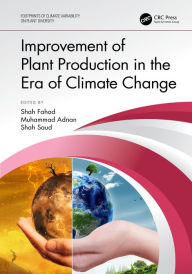 Title: Improvement of Plant Production in the Era of Climate Change, Author: Shah Fahad