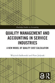 Title: Quality Management and Accounting in Service Industries: A New Model of Quality Cost Calculation, Author: Wojciech Sadkowski