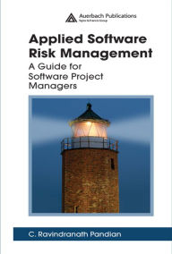 Title: Applied Software Risk Management: A Guide for Software Project Managers, Author: C. Ravindranath Pandian