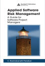 Applied Software Risk Management: A Guide for Software Project Managers