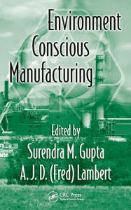 Title: Environment Conscious Manufacturing, Author: Surendra M. Gupta