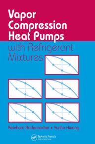 Title: Vapor Compression Heat Pumps with Refrigerant Mixtures, Author: Reinhard Radermacher