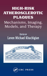 Title: High-Risk Atherosclerotic Plaques: Mechanisms, Imaging, Models, and Therapy, Author: Levon Michael Khachigian