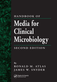 Title: Handbook of Media for Clinical Microbiology, Author: James W. Snyder