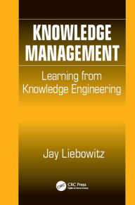 Title: Knowledge Management: Learning from Knowledge Engineering, Author: Jay Liebowitz