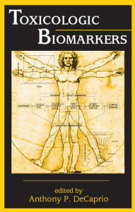 Title: Toxicologic Biomarkers, Author: Anthony P. DeCaprio