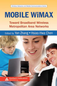 Title: Mobile WiMAX: Toward Broadband Wireless Metropolitan Area Networks, Author: Yan Zhang