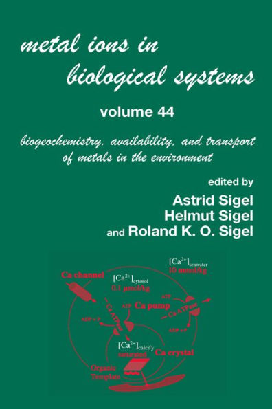 Metal Ions In Biological Systems, Volume 44: Biogeochemistry, Availability, and Transport of Metals in the Environment
