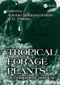 Title: Tropical Forage Plants: Development and Use, Author: W.D. Pitman