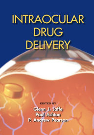 Title: Intraocular Drug Delivery, Author: Glenn J. Jaffe