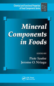 Title: Mineral Components in Foods, Author: Piotr Szefer