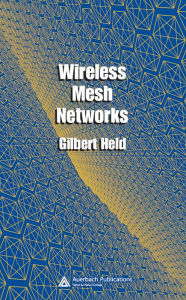 Title: Wireless Mesh Networks, Author: Gilbert Held