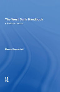 Title: The West Bank Handbook: A Political Lexicon, Author: Meron Benvenisti