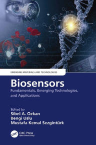 Title: Biosensors: Fundamentals, Emerging Technologies, and Applications, Author: Sibel A. Ozkan