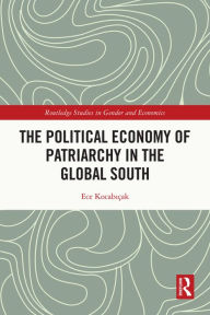 Title: The Political Economy of Patriarchy in the Global South, Author: Ece Kocabiçak