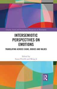 Title: Intersemiotic Perspectives on Emotions: Translating across Signs, Bodies and Values, Author: Susan Petrilli