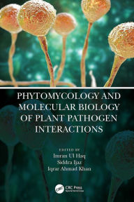 Title: Phytomycology and Molecular Biology of Plant Pathogen Interactions, Author: Imran Ul Haq