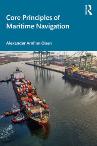 Title: Core Principles of Maritime Navigation, Author: Alexander Arnfinn Olsen