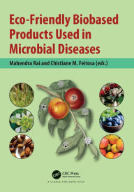 Title: Eco-Friendly Biobased Products Used in Microbial Diseases, Author: Mahendra Rai