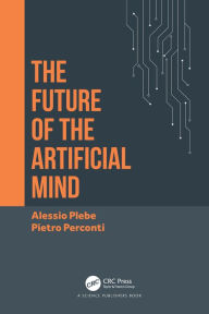 Title: The Future of the Artificial Mind, Author: Alessio Plebe