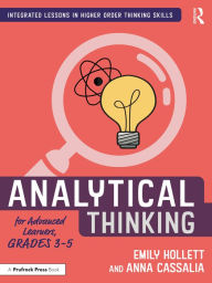 Title: Analytical Thinking for Advanced Learners, Grades 3-5, Author: Emily Hollett