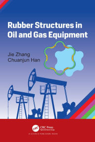 Title: Rubber Structures in Oil and Gas Equipment, Author: Jie Zhang