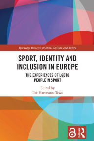 Title: Sport, Identity and Inclusion in Europe: The Experiences of LGBTQ People in Sport, Author: Ilse Hartmann-Tews