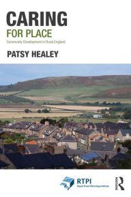 Title: Caring for Place: Community Development in Rural England, Author: Patsy Healey