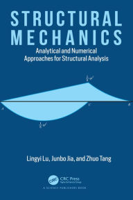 Title: Structural Mechanics: Analytical and Numerical Approaches for Structural Analysis, Author: Lingyi Lu