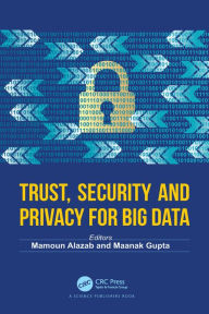 Title: Trust, Security and Privacy for Big Data, Author: Mamoun Alazab