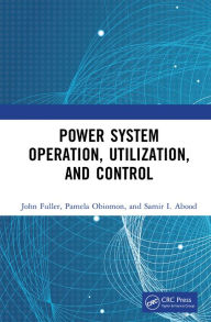 Title: Power System Operation, Utilization, and Control, Author: John Fuller