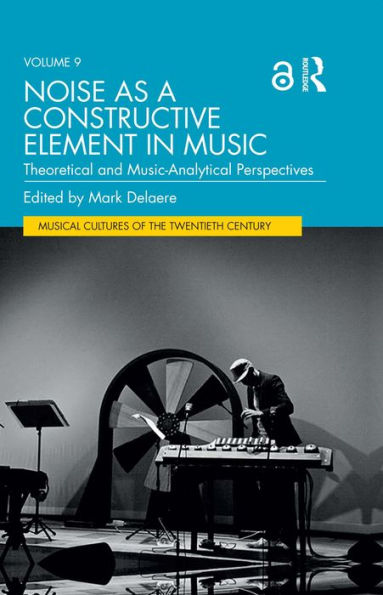 Noise as a Constructive Element in Music: Theoretical and Music-Analytical Perspectives