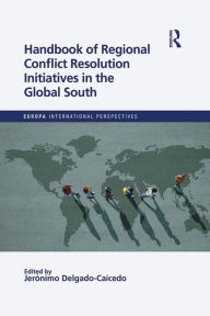 Title: Handbook of Regional Conflict Resolution Initiatives in the Global South, Author: Jeronimo Delgado-Caicedo