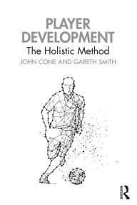 Title: Player Development: The Holistic Method, Author: John Cone