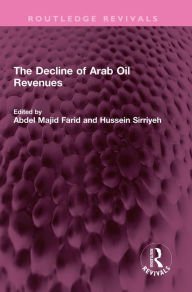 Title: The Decline of Arab Oil Revenues, Author: Abdel Majid Farid