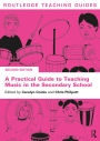 A Practical Guide to Teaching Music in the Secondary School