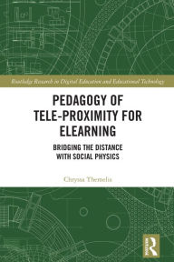 Title: Pedagogy of Tele-Proximity for eLearning: Bridging the Distance with Social Physics, Author: Chryssa Themelis