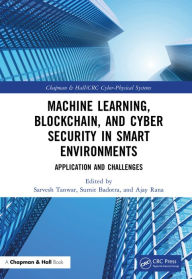 Title: Machine Learning, Blockchain, and Cyber Security in Smart Environments: Application and Challenges, Author: Sarvesh Tanwar