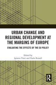 Title: Urban Change and Regional Development at the Margins of Europe: Evaluating the Effects of the EU Policy, Author: Ignazio Vinci