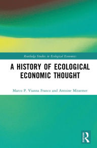 Title: A History of Ecological Economic Thought, Author: Marco P. Vianna Franco