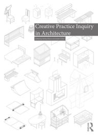 Title: Creative Practice Inquiry in Architecture, Author: Ashley Mason