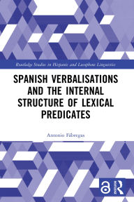 Title: Spanish Verbalisations and the Internal Structure of Lexical Predicates, Author: Antonio Fábregas