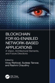 Title: Blockchain for 6G-Enabled Network-Based Applications: A Vision, Architectural Elements, and Future Directions, Author: Vinay Rishiwal