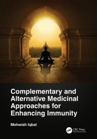 Title: Complementary and Alternative Medicinal Approaches for Enhancing Immunity, Author: Mehwish Iqbal