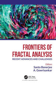 Title: Frontiers of Fractal Analysis: Recent Advances and Challenges, Author: Santo Banerjee