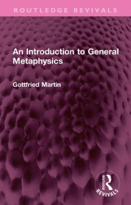 Title: An Introduction to General Metaphysics, Author: Gottfried Martin